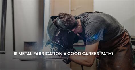 what can i do with a metal fabricating degree|is metal fabrication good career path.